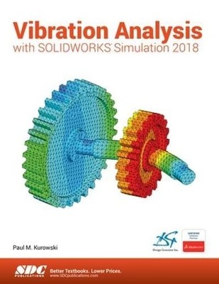 Vibration Analysis with SOLIDWORKS Simulation 2018 by Paul Kurowski NEW