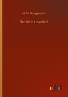 The Bible Unveiled M. M. Mangasarian