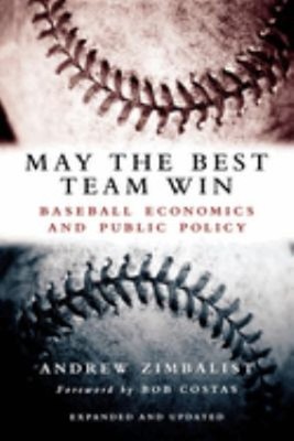 May the Best Team Win : Baseball Economics and Public Policy Andr