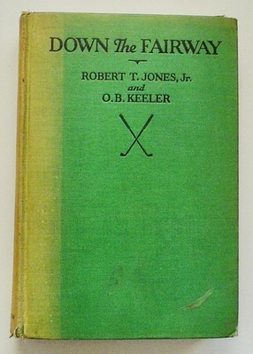 Down the Fairway~Jones, Keeler~Bobby Jones Biog, Tech, Photos~Golf~Orig 1927 HC