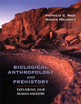 Biological Anthropology and Prehistory : Exploring Our Human Ance