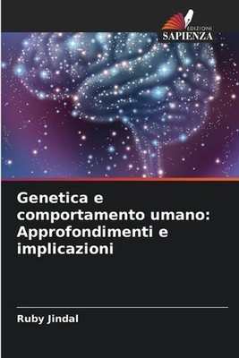 Genetica e comportamento umano: Approfondimenti e implicazioni by Ruby Jindal (I