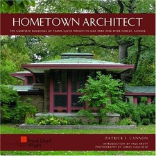HOMETOWN ARCHITECT: THE COMPLETE BUILDINGS OF FRANK LLOYD By Patrick F. Cannon