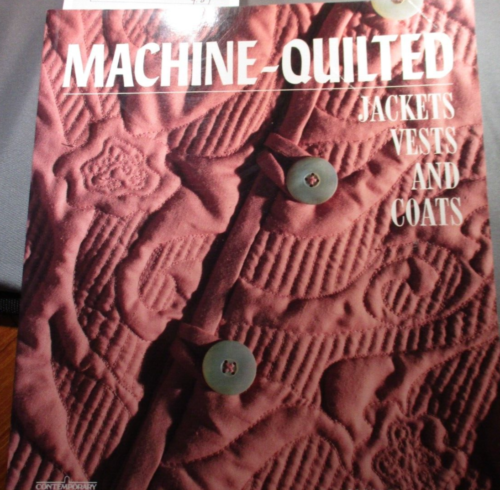 Machine -Quilted Jackets, Vests & Coats. Nancy Moore. PB. Chilton Books, 1991 - Picture 1 of 6