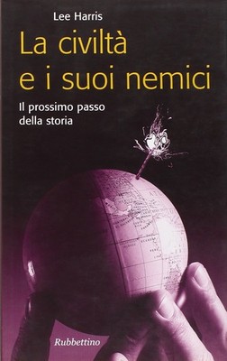 La civiltà e i suoi nemici. Il prossimo passo della storia