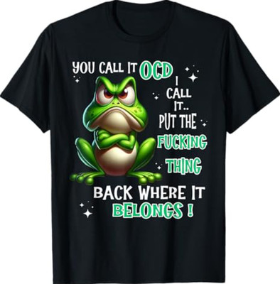 Frog You Call It OCD I Call It Put The F Thing Back T-Shirt