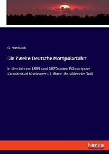 Die Zweite Deutsche Nordpolarfahrt: in den Jahren 1869 und 1870 unter F?hrung de