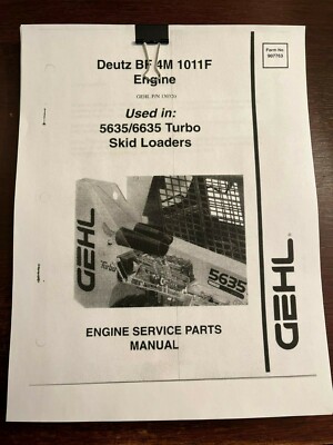 Gehl  5635 6635 Turbo Skid Loader Deutz ENGINE SERVICE PARTS MANUAL  BF 4M 1011F