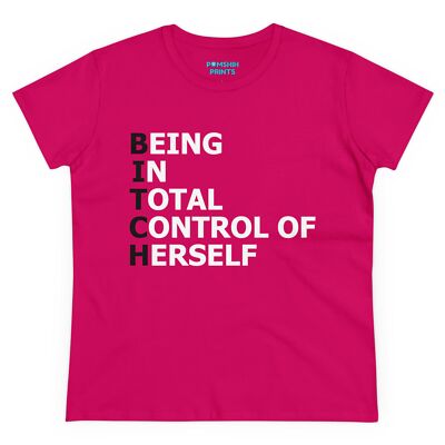 ''B.I.T.C.H.'' - Women's Midweight Cotton Tee