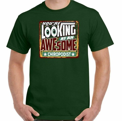Chiropodist T-Shirt You're Looking at an Awesome Mens Funny Top Podiatrist Foot - Picture 20 of 20