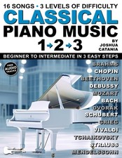 Classical Piano Music 1-2-3: 16 Popular Songs. 3 Levels of Difficulty. Beginner