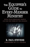 The Equipper's Guide To Every-Member Ministry R. Paul Stevens Taschenbuch 2000
