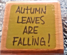 Autumn Leaves Are Falling Rubber Stamp Wood Mounted