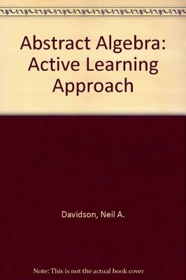 ABSTRACT ALGEBRA: AN ACTIVE LEARNING APPROACH By Neil Davidson - Hardcover