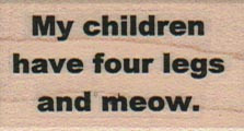 My Children Have Four/Meow 1 x 1 1/2" Mounted Rubber Stamp, Cat Stamp, Cat Lover