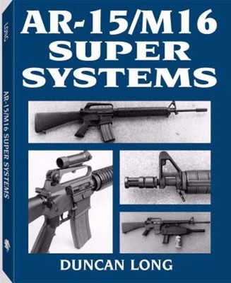 AR-15 - M16 Super Systems Paperback Duncan Long