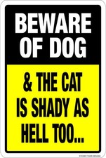BEWARE OF DOG  CAT IS SHADY AS HELL TOO Aluminum 8 x 12 8x12 inches, White
