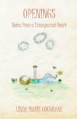 Openings: Notes From a Transparent Heart by