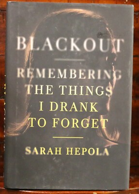 Blackout Remembering The Thing I Drank To Forget