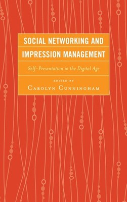 Social Networking and Impression Management: Self-Presentation in the Digital A