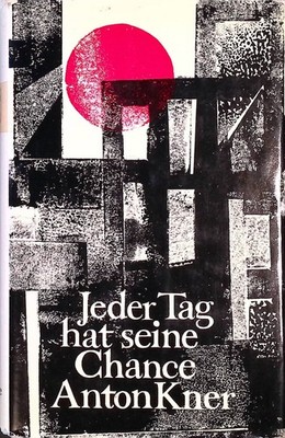 Jeder Tag hat seine Chance. Kner, Anton: