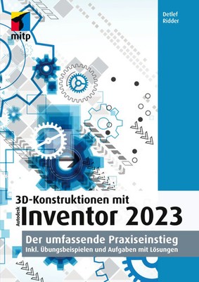 3D-Konstruktionen mit Autodesk Inventor 2023 Detlef Ridder Taschenbuch 464 S.