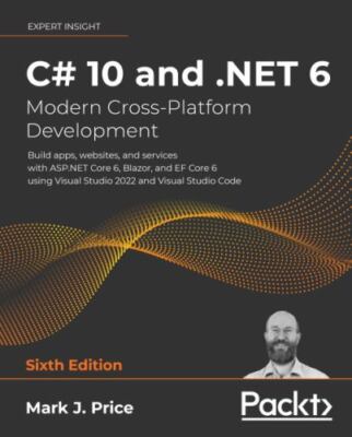 C# 10 and .NET 6   Modern Cross-Platform Development
