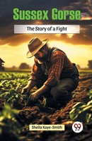 Sheila Kaye-Smith | Sussex Gorse The Story Of A Fight | Taschenbuch | Englisch