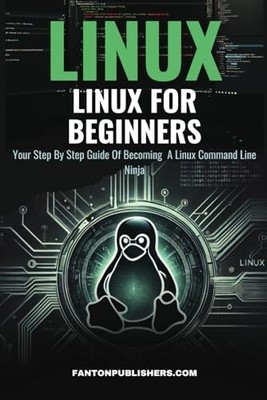 Linux: Linux For Beginners: Your Step B..., John, Felix
