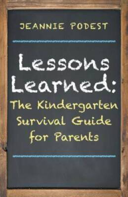 Lessons Learned: The Kindergarten Survival Guide for Parents - Paperback - GOOD