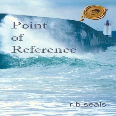 Point of Reference R. B. Seals Hardcover Author Solutions Inc