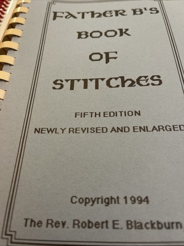 Father B’s Book Of Stitches, Fifth Edition by The Rev. Robert E. Blackburn, Jr.