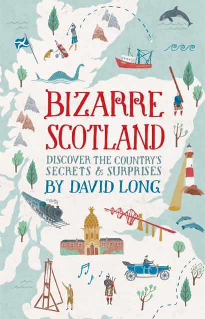 Bizarre Scotland by David Long (Hardback Book)