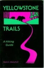 Yellowstone Trails: A Hiking Guide - Paperback By Mark Marschall - GOOD