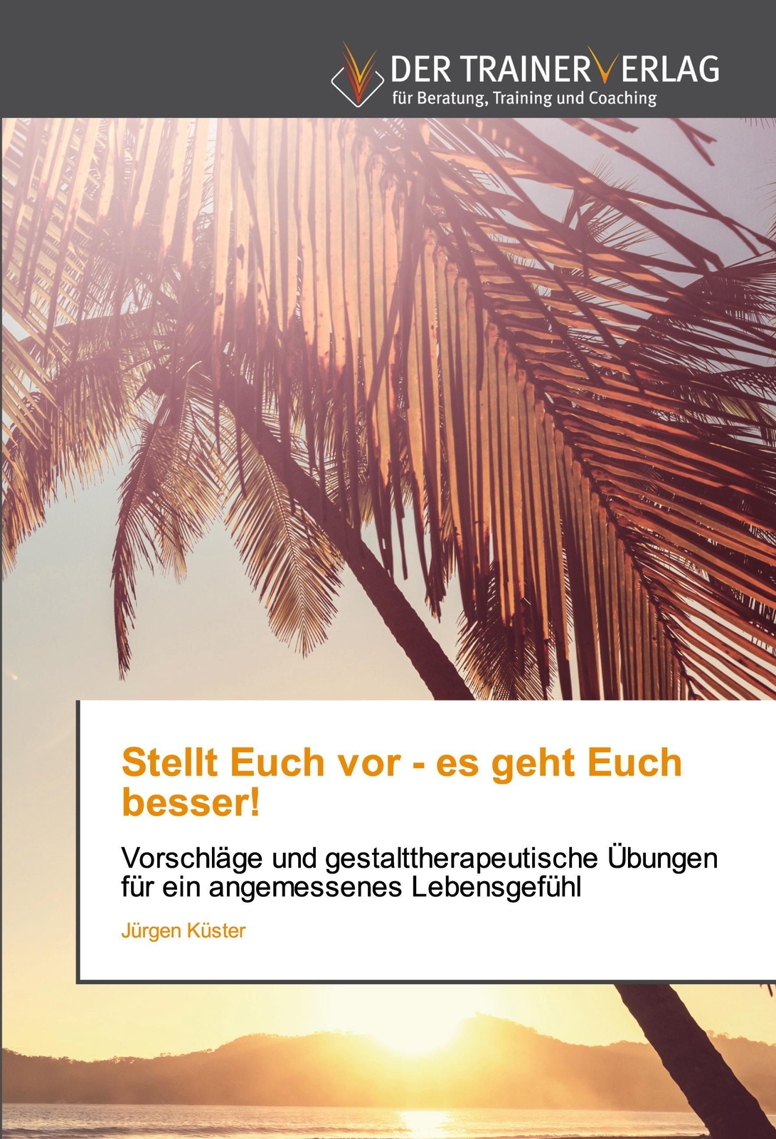 Thumbnail - Stellt Euch Vor - Es Geht Euch Besser | Jürgen Küster | Taschenbuch |