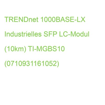 TRENDnet 1000BASE-LX Industrielles SFP LC-Modul (10km) TI-MGBS10 (0710931161052)