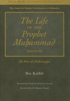 THE LIFE OF THE PROPHET MUHAMMAD, Vol. 3: Al-Sira Al-Nabawiyya (2000 Paperback)