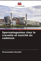 Peranandam Revathi | SpermatogenèSe Chez La Crevette Et Toxicité Du Cadmium