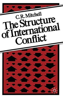 THE STRUCTURE OF INTERNATIONAL CONFLICT By C. R. Mitchell