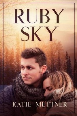 Ruby Sky: A Small Town Minnesota Romantic Suspense Novel by Katie Mettner (Engli