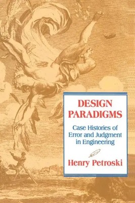 Design Paradigms Case Histories of Error and Judgment in Engineering Taschenbuch