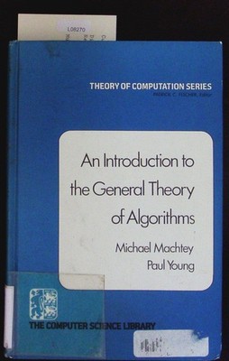 An introduction to the general theory of algorithms. Machtey, Michael