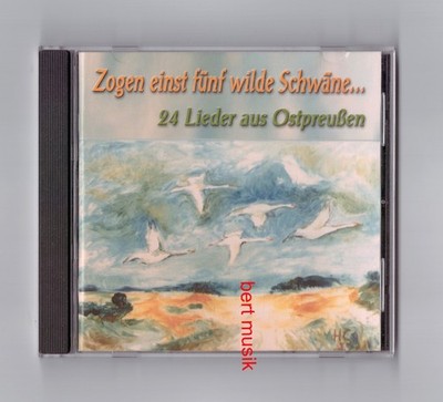 CD Zogen einst fünf wilde Schwäne ... 24 Lieder aus  Ostpreußen