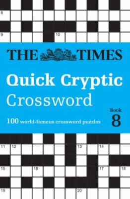 The Times Quick Cryptic Crossword Book 8: 100 world-famous crossword puzzles (Ti
