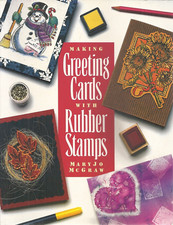 MAKING GREETING CARDS WITH RUBBER STAMPS BY MARY JO MCGRAW  1997