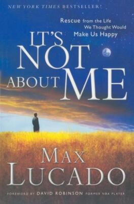 It's NOT About ME: Rescue From the Life We- 9781591450429, Max Lucado, hardcover