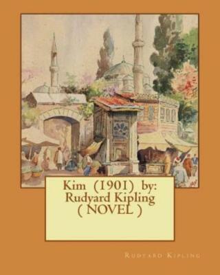 Kim (1901) By: Rudyard Kipling ( Novel )