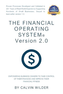 The Financial Operating System Version 2.0: Empowering Business Owners To Take C