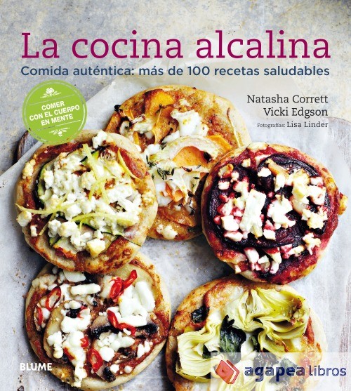 La cocina alcalina. Comida auténtica: más de 100 recetas saludables. NUEVO