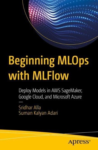 Beginning MLOps with MLFlow - 9781484265482